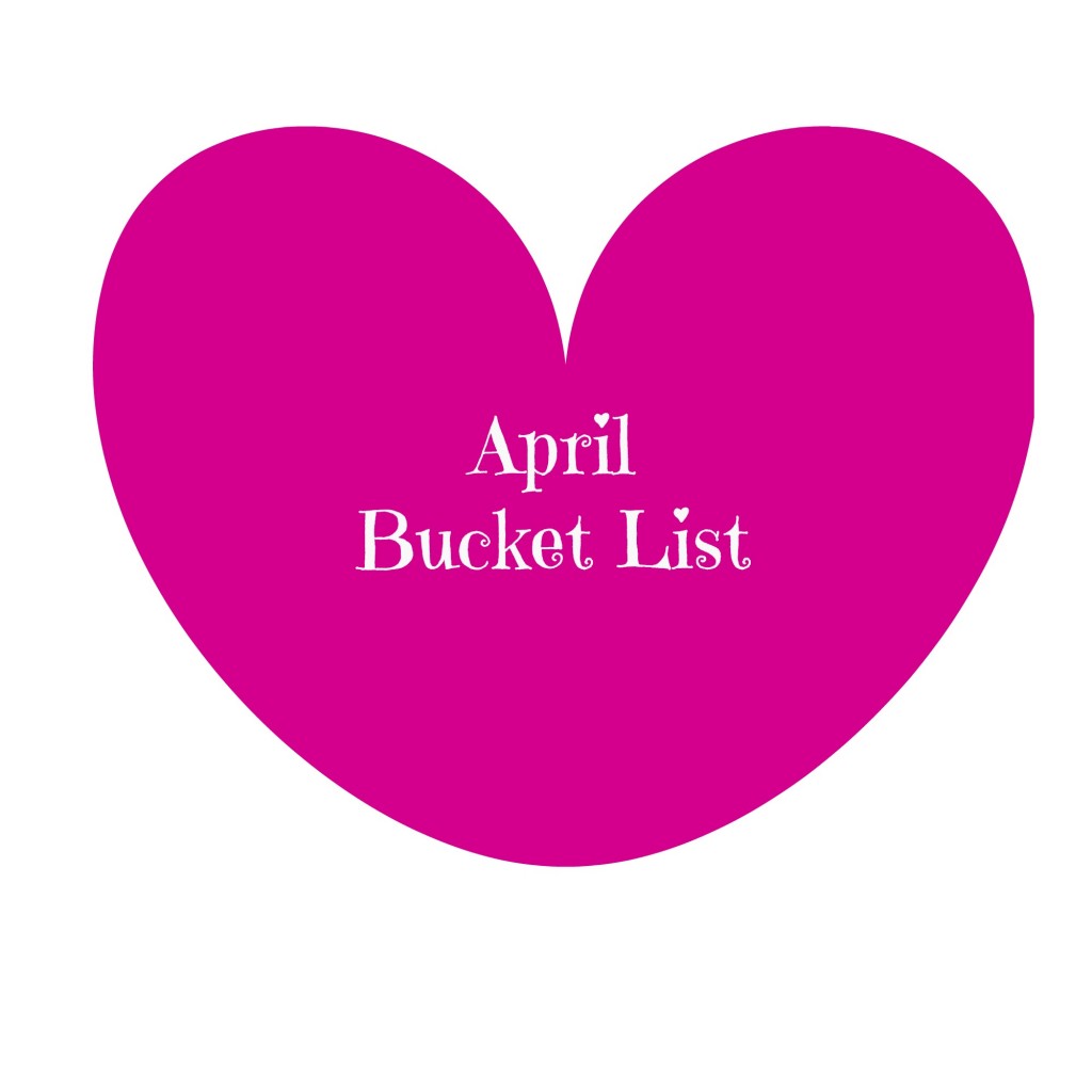 April Bucket list